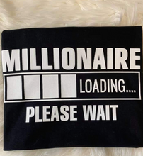 Load image into Gallery viewer, MILLIONAIRE LOADING PLEASE WAIT T-SHIRT
