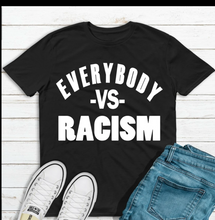 Load image into Gallery viewer, EVERYBODY AGAINST RACISM/INJUSTICE T-SHIRT
