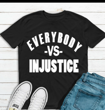 Load image into Gallery viewer, EVERYBODY AGAINST RACISM/INJUSTICE T-SHIRT
