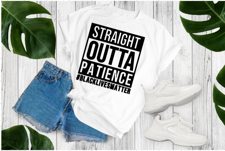 STRAIGHT OUTTA PATIENCE T-SHIRT