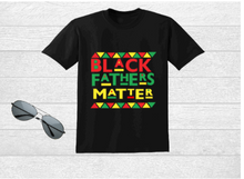 Load image into Gallery viewer, Black Fathers Matter T-Shirt
