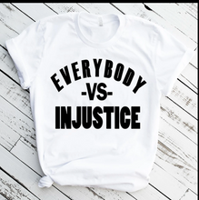 Load image into Gallery viewer, EVERYBODY AGAINST RACISM/INJUSTICE T-SHIRT
