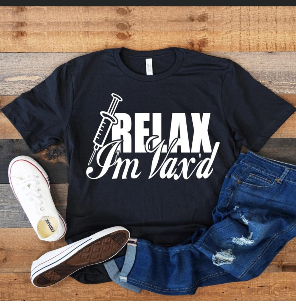 RELAX, I'M VAX'D T-SHIRT