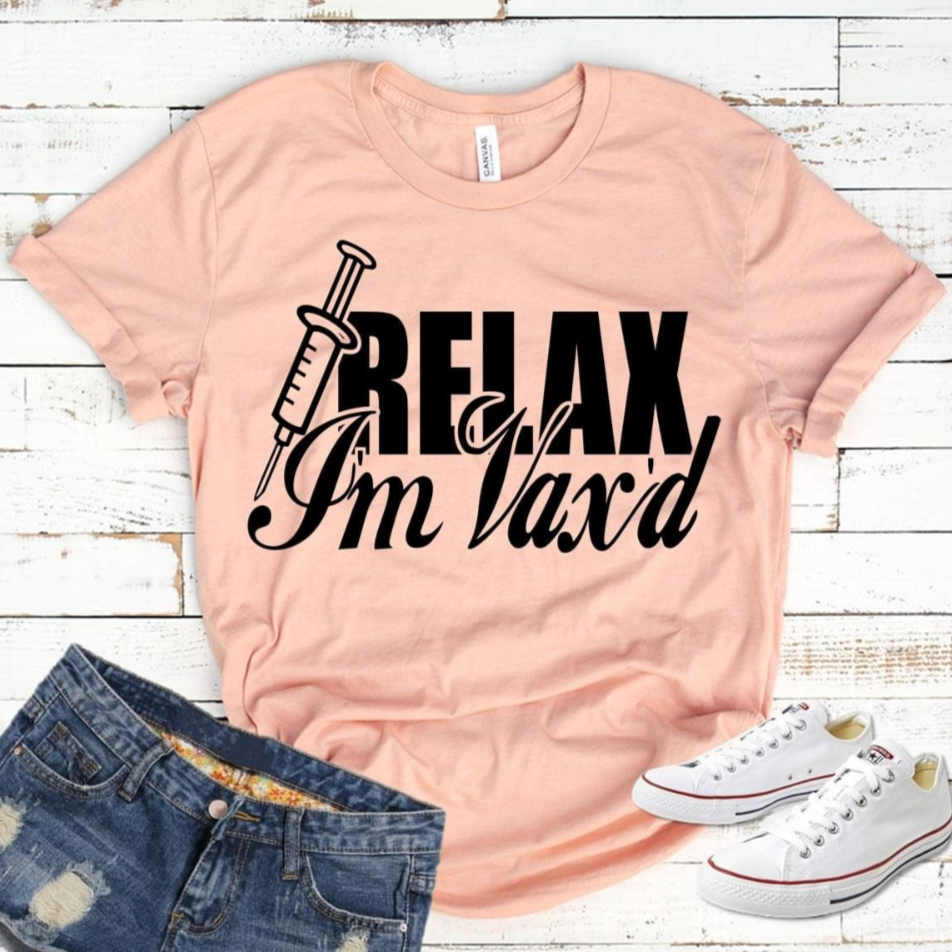 RELAX, I'M VAX'D T-SHIRT