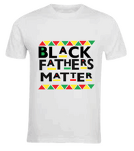 Load image into Gallery viewer, Black Fathers Matter T-Shirt
